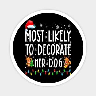 Most Likely To Decorate Her Dog Funny Christmas Magnet